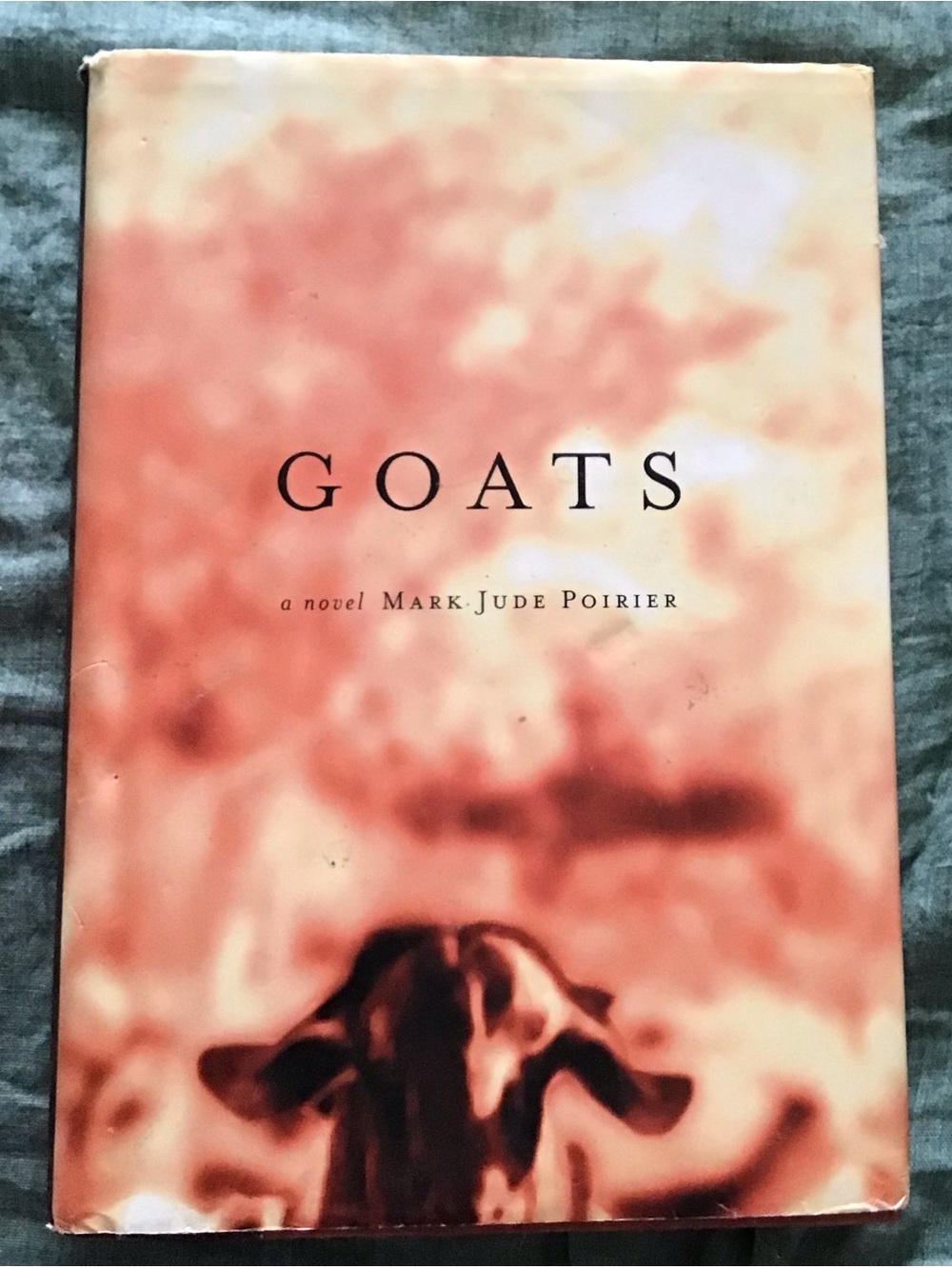 GOATS.  A Novel by Mark Jude Poirier